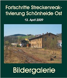 13.04.2009: Fortschritte bei der Streckenreaktivierung nach Schönheide Ost