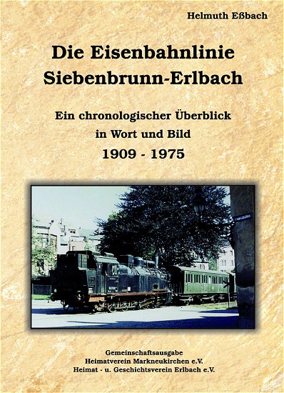 Die Eisenbahnlinie Siebenbrunn - Erlbach